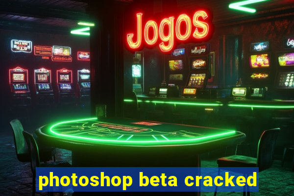 photoshop beta cracked