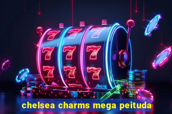 chelsea charms mega peituda