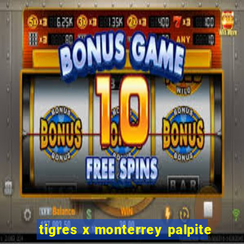 tigres x monterrey palpite