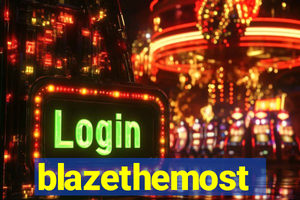 blazethemost