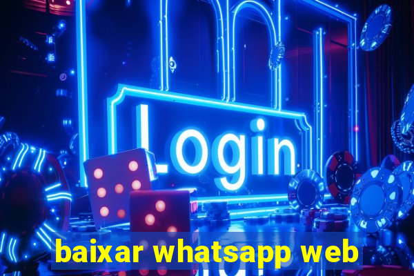 baixar whatsapp web