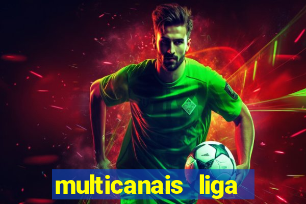 multicanais liga dos campees