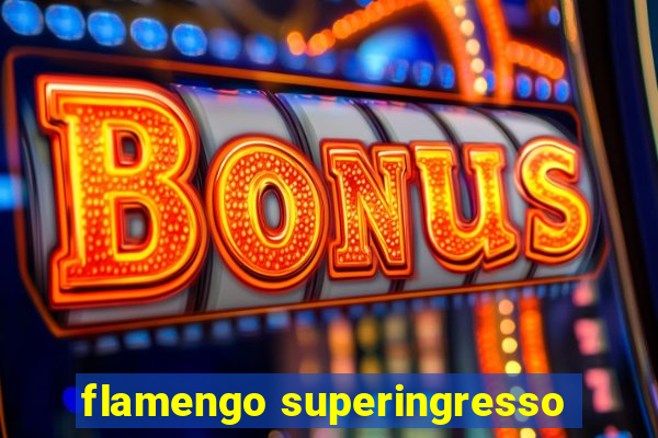 flamengo superingresso