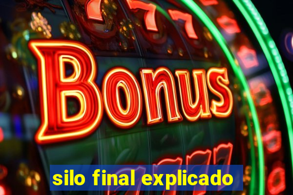 silo final explicado