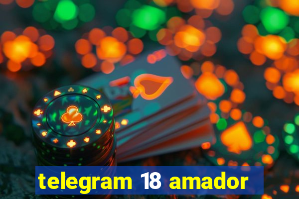telegram 18 amador