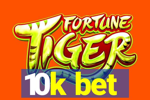 10k bet