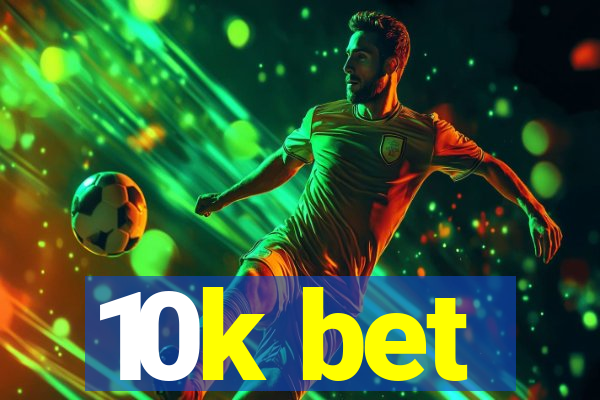 10k bet