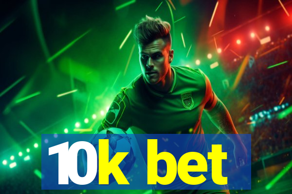 10k bet