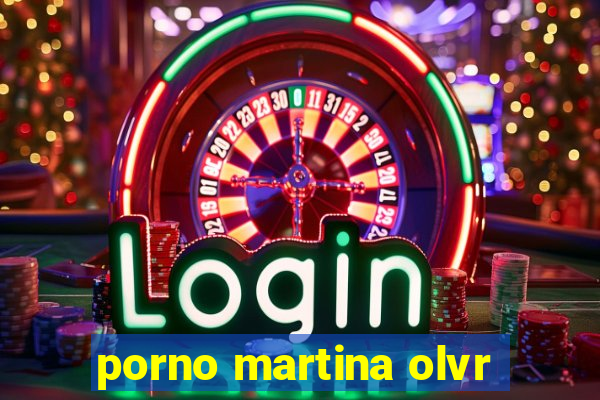 porno martina olvr