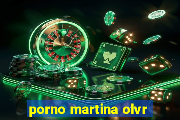 porno martina olvr