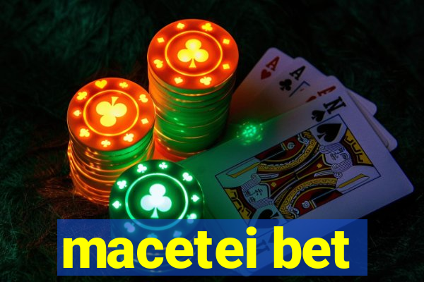 macetei bet