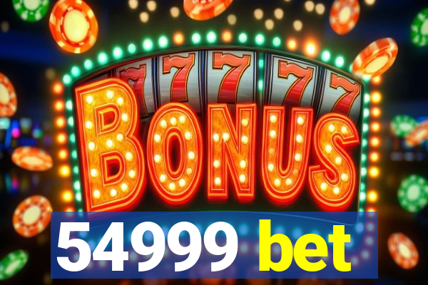54999 bet