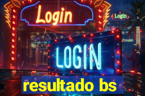 resultado bs