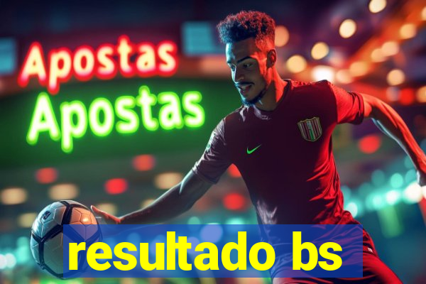 resultado bs