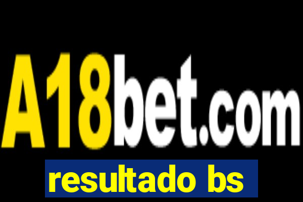 resultado bs