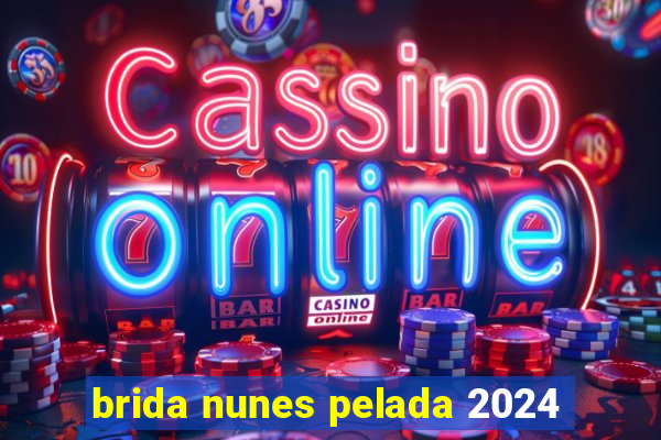 brida nunes pelada 2024