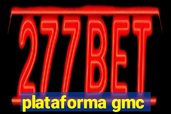 plataforma gmc