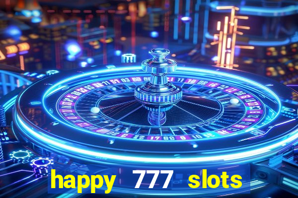 happy 777 slots paga mesmo