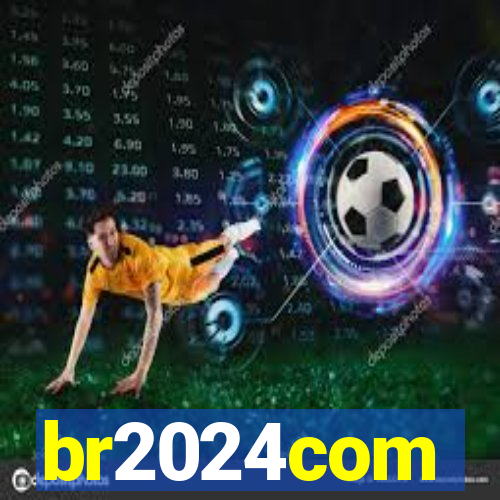 br2024com