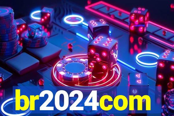 br2024com