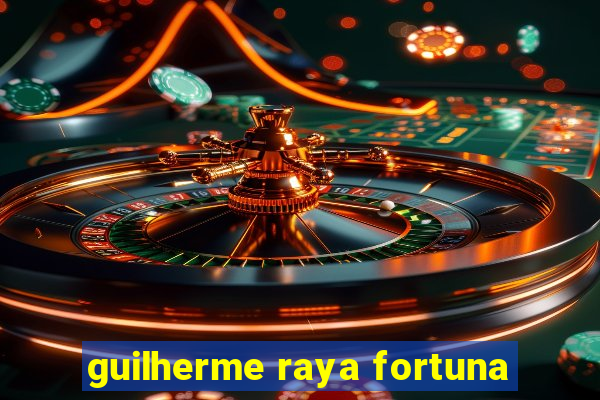 guilherme raya fortuna