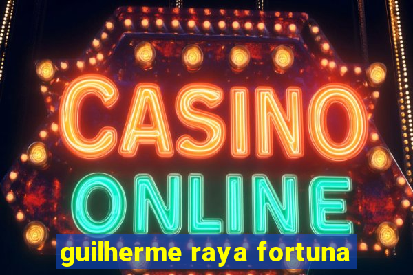 guilherme raya fortuna