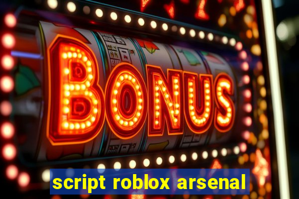 script roblox arsenal