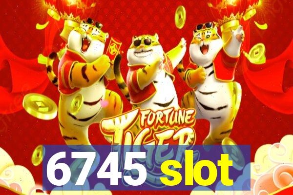 6745 slot