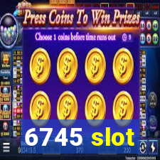 6745 slot