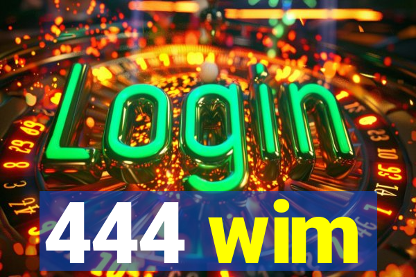 444 wim