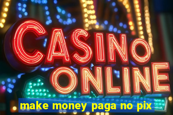 make money paga no pix