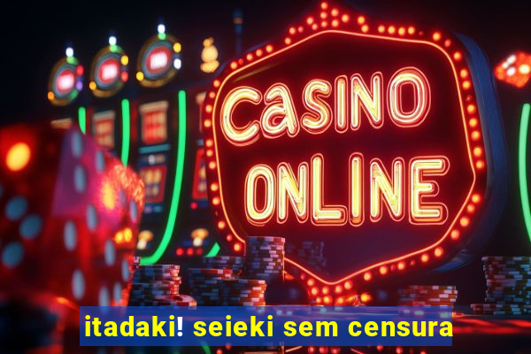 itadaki! seieki sem censura