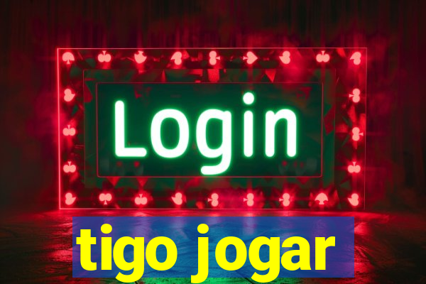 tigo jogar