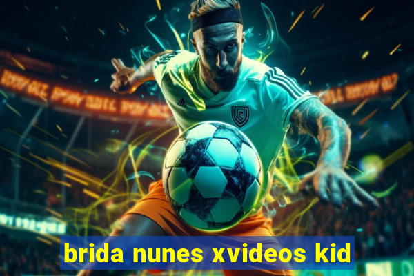brida nunes xvideos kid
