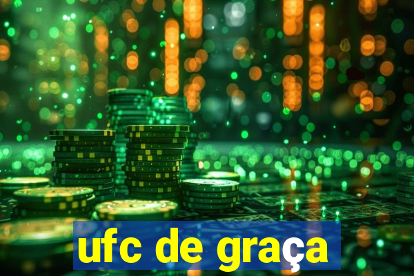 ufc de graça