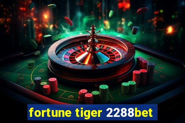 fortune tiger 2288bet
