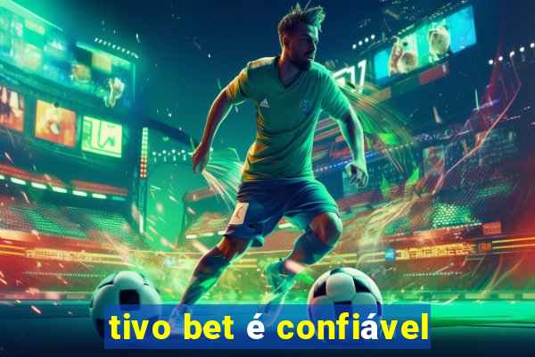 tivo bet é confiável
