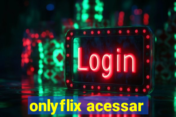 onlyflix acessar