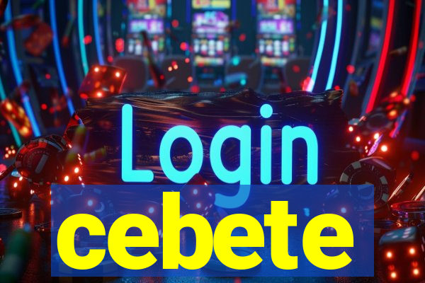 cebete