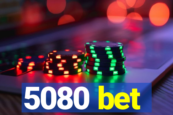 5080 bet