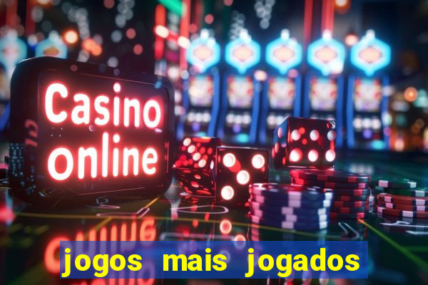 jogos mais jogados do mundo de todos os tempos