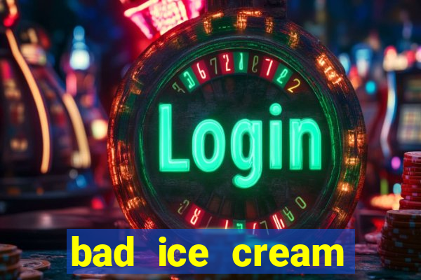 bad ice cream click jogos