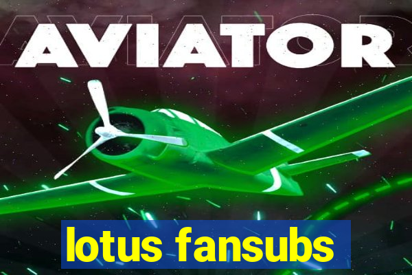 lotus fansubs