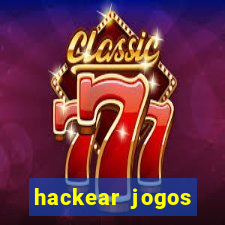 hackear jogos dinheiro infinito