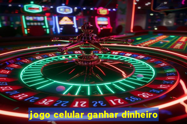 jogo celular ganhar dinheiro