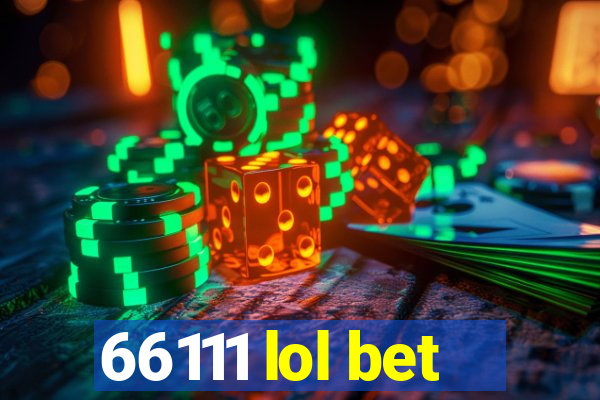 66111 lol bet