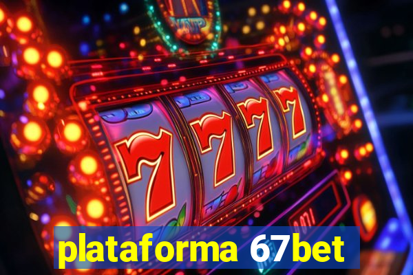 plataforma 67bet