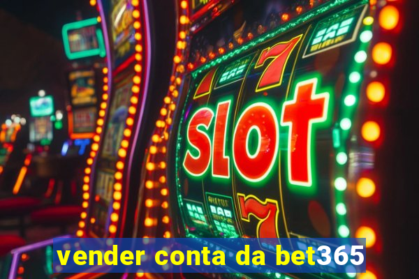 vender conta da bet365