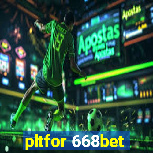 pltfor 668bet