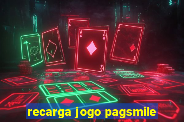 recarga jogo pagsmile